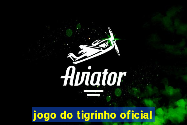 jogo do tigrinho oficial